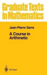 A Course in Arithmetic (Graduate Texts in Mathematics 7)