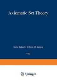 Axiomatic Set Theory (Graduate Texts in Mathematics) (Graduate Texts in Mathematics 8)