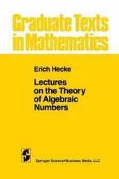 Lectures on the Theory of Algebraic Numbers (Graduate Texts in Mathematics 77)