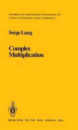 Complex Multiplication (Grundlehren der mathematischen Wissenschaften 255)