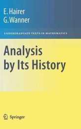 Analysis by Its History (Undergraduate Texts in Mathematics)