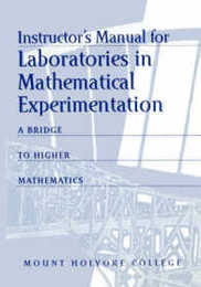 Instructor's Manual for Laboratories in Mathematical Experimentation: A Bridge to Higher Mathematics (Textbooks in Mathematical Sciences)