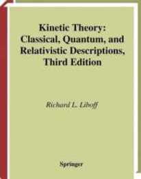 Kinetic Theory: Classical Quantum and Relativistic Descriptions (Graduate Texts in Contemporary Physics)