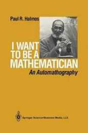 I Want to Be a Mathematician: An Automathography