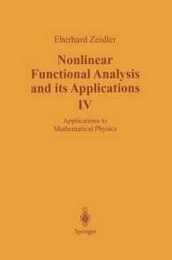 Nonlinear Functional Analysis and its Applications: IV: Applications to Mathematical Physics (Nonlinear Functional Analysis & Its Applications)