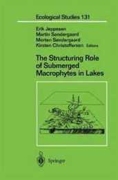 The Structuring Role of Submerged Macrophytes in Lakes (Ecological Studies 131)