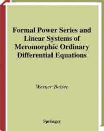 Formal Power Series and Linear Systems of Meromorphic Ordinary Differential Equations (Universitext)