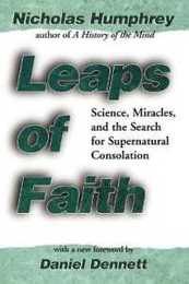 Leaps of Faith: Science Miracles and the Search for Supernatural Consolation