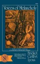 Voices of Melancholy: Studies in Literary Treatments of Melancholy in Renaissance England (Norton Library) (The Norton Library ; N755)