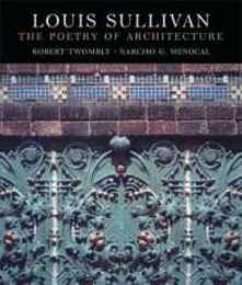 Louis Sullivan: The Poetry of Architecture