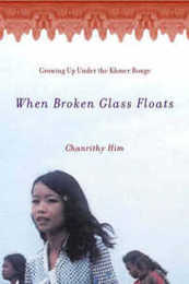 When Broken Glass Floats: Growing Up Under the Khmer Rouge : A Memoir