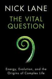The Vital Question: Energy Evolution and the Origins of Complex Life