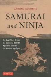 Samurai and ninja: the real story behind the Japanese warrior myth th