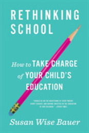 Rethinking School: How to Take Charge of Your Child's Education