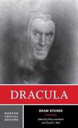 Dracula: Authoritative Text Contexts Reviews and Reactions Dramatic and Film Variations Criticism (Norton Critical Editions)