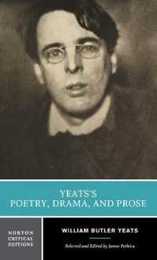 Yeats's Poetry Drama and Prose: Authorative Texts Contexts Criticism (Norton Critical Editions)