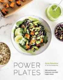 Power Plates: 100 Nutritionally Balanced One-Dish Vegan Meals [A Cookbook]