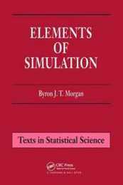 Elements of Simulation (Chapman & Hall/CRC Texts in Statistical Science)