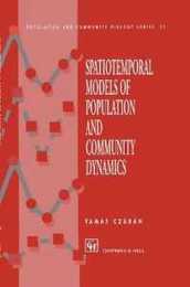 Spatiotemporal Models of Population and Community Dynamics (Population and Community Biology Series 21)
