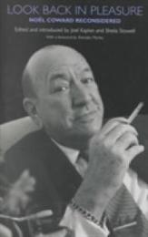 Look Back in Pleasure: Noel Coward Reconsidered