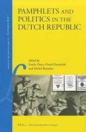 Pamphlets and Politics in the Dutch Republic (Library of the Written Word 12)