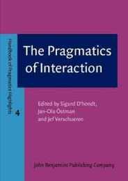 The Pragmatics of Interaction (Handbook of Pragmatics Highlights 4)