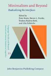 Minimalism and Beyond: Radicalizing the Interfaces (Language Faculty and Beyond 11)