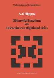 Differential Equations with Discontinuous Righthand Sides: Control Systems (Mathematics and its Applications 18)