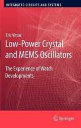 Low-Power Crystal and MEMS Oscillators: The Experience of Watch Developments (Integrated Circuits and Systems)