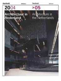 Architectuur in Nederland 2004-2005/Architecture in the Netherlands 2004-2005 (ARCHITECTURE IN THE NETHERLANDS YEARBOOK)