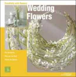 Wedding Flowers (Creativity With Flowers)