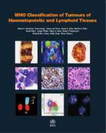 WHO Classification of Tumours of Haematopoietic and Lymphoid Tissues (World Health Organization Classification of Tumours)