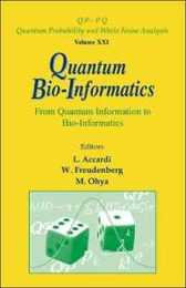 Quantum Bio-Informatics: From Quantum Information to Bio-informatics: tokyo Univeristy of Science Japan 14-17 March 2007 (Quantum Probability and White Noise Analysis)