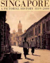 Singapore: A Pictorial History 1819-2000