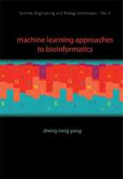 Machine Learning Approaches to Bioinformatics (Science Engineering and Biology Informatics 4)
