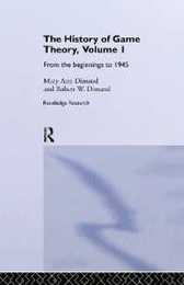 The History Of Game Theory Volume 1: From the Beginnings to 1945 (Routledge Studies in the History of Economics)