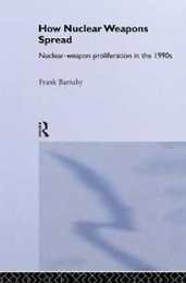How Nuclear Weapons Spread: Nuclear-Weapon Proliferation in the 1990s (Operational Level of War)