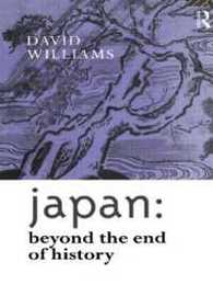 Japan: Beyond the End of History: Beyond the End of History (Nissan Institute/Routledge Japanese Studies)