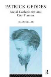 Patrick Geddes: Social Evolutionist and City Planner (Routledge Geography Environment and Planning Series)