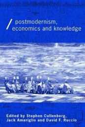 Post-Modernism Economics and Knowledge (Economics as Social Theory)