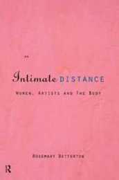 An Intimate Distance: Women Artists and the Body