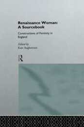 Renaissance Woman: A Sourcebook (Constructions of Femininity in England)