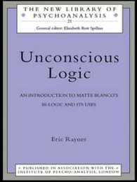 Unconscious Logic (The New Library of Psychoanalysis)