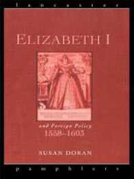 Elizabeth I and Foreign Policy 1558-1603 (Lancaster Pamphlets)