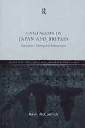 Engineers in Japan and Britain: Education Training and Employment (Nissan Institute/Routledge Japanese Studies)