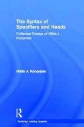 The Syntax of Specifiers and Heads: Collected Essays of Hilda J. Koopman (Routledge Leading Linguists)