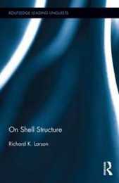 On Shell Structure (Routledge Leading Linguists)