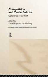 Competition and Trade Policies: Coherence or Conflict (Routledge Studies in the Modern World Economy)