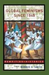 Global Feminisms Since 1945 (Rewriting Histories)