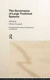 The Governance of Large Technical Systems (Routledge Studies in Business Organizations and Networks)